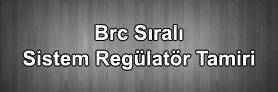 Brc Sıralı Sistem Regülatör Tamiri