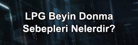 LPG Beyni Neden Donar? İşte Sebepleri